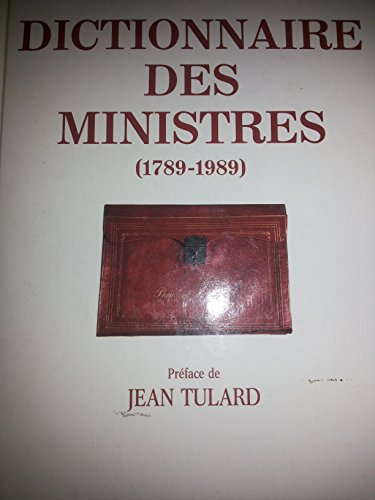 Dictionnaire des ministres de 1789 à 1989