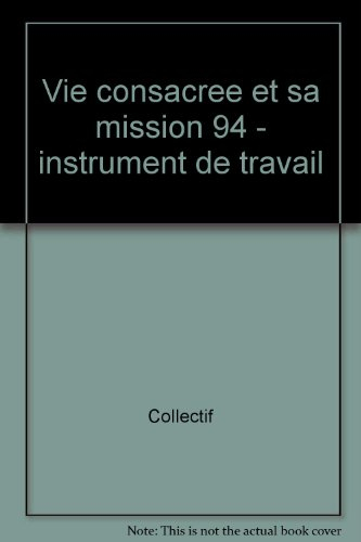 La Vie consacrée et sa mission dans l'Eglise et dans le monde : instrument de travail