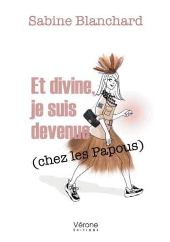 Et divine, je suis devenue (chez les Papous)