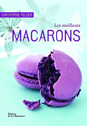 Les meilleurs macarons : 40 recettes sucrées et salées