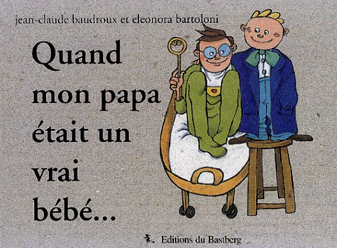 Quand mon papa était un vrai bébé