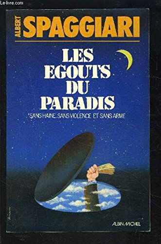Les Egouts du paradis : sans haine, sans violence et sans arme
