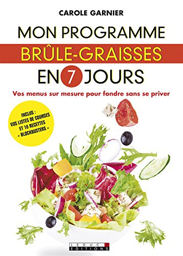 Mon programme brûle-graisses en 7 jours : vos menus sur mesure pour fondre sans se priver