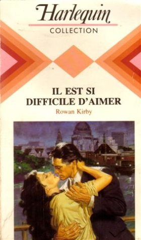il est si difficle d'aimer : collection : harlequin collection n, 565