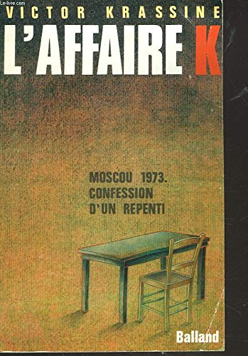 L'Affaire K. : Moscou 1973 confession d'un repenti