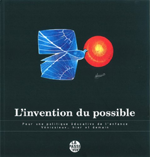 L'invention du possible : pour une politique éducative de l'enfance : Vénissieux... hier et demain