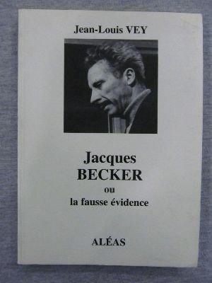 Jacques Becker ou La fausse évidence