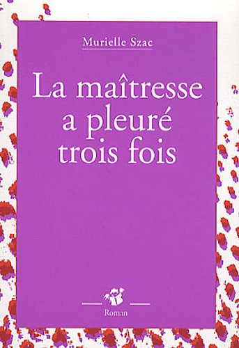 La maîtresse a pleuré trois fois