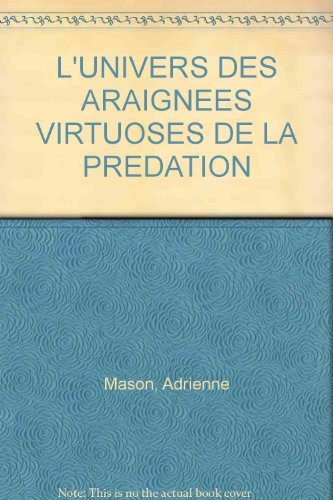 L'Univers des araignées : Virtuoses de la prédation