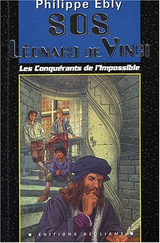 Les conquérants de l'impossible. SOS Léonard de Vinci