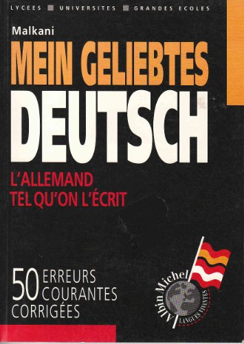 Mein geliebtes Deutsch : l'allemand tel qu'on l'écrit