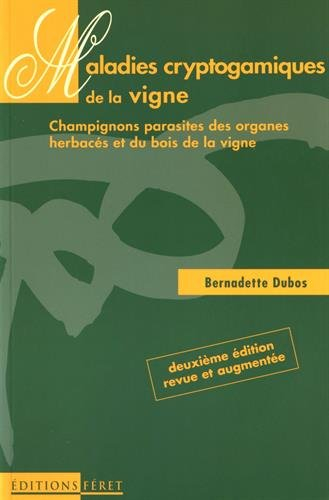 Maladies cryptogamiques de la vigne : champignons parasites des organes herbacés et du bois de la vi