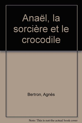 Anaël, la sorcière et le crocodile