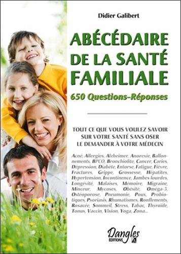 Abécédaire de la santé familiale : 650 questions-réponses : tout ce que vous voulez savoir sur votre