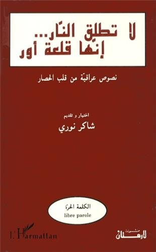 Ne tirez pas, c'est la citadelle d'Ur ! : textes littéraires irakiens écrits sous l'embargo