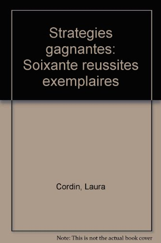 Stratégies gagnantes : soixante réussites exemplaires