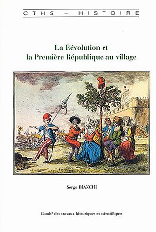 La Révolution et la première République au village : pouvoirs, votes et politisation dans les campag