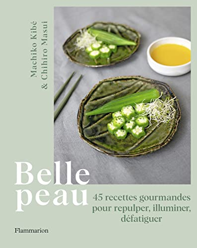Belle peau : 45 recettes gourmandes pour repulper, illuminer, défatiguer