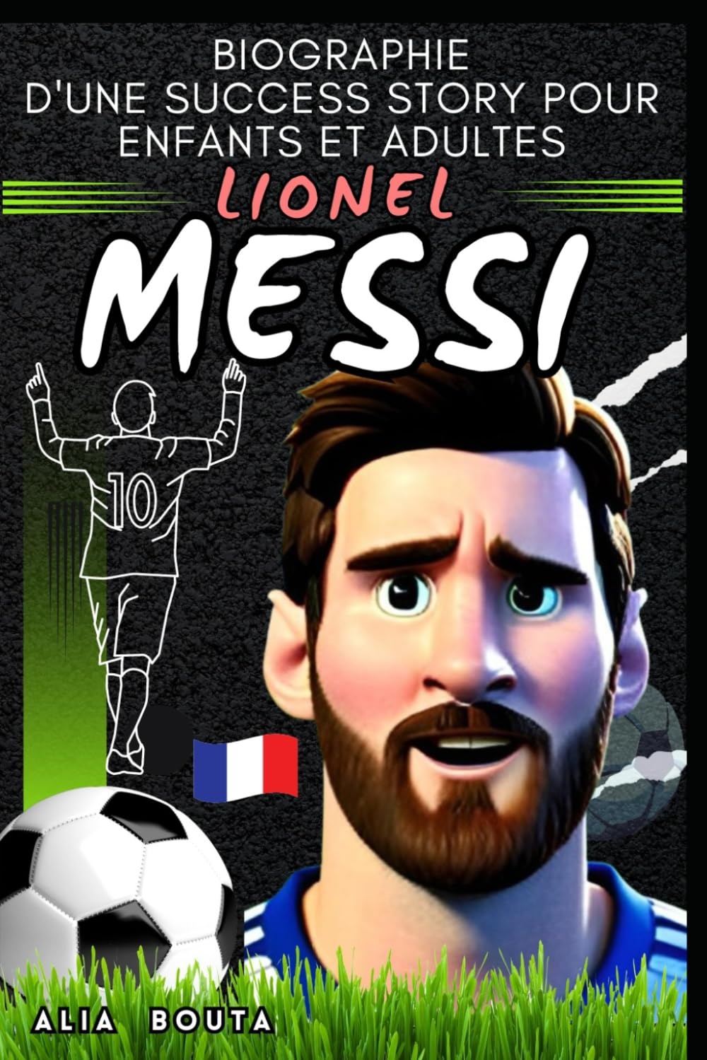 Lionel Messi: Biographie d'une success story pour enfants et adultes