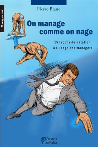 On manage comme on nage : 15 leçons de natation à l'usage des managers