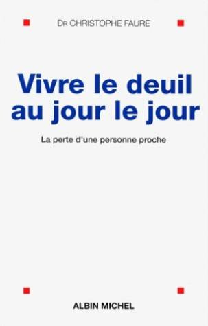 Vivre le deuil au jour le jour : la perte d'une personne proche