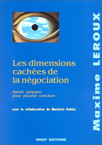 Les Dimensions cachées de la négociation : savoir préparer pour pouvoir conclure