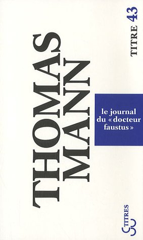 Le journal du docteur Faustus : le roman d'un roman