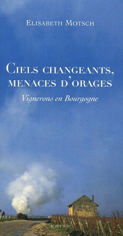 Ciels changeants, menaces d'orage : vignerons en Bourgogne