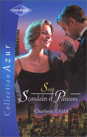 Sagas scandales et passions