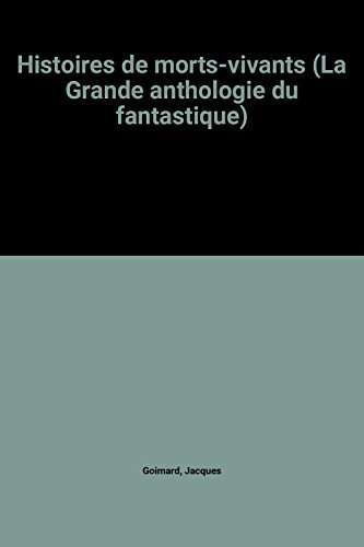 histoires de morts-vivants (la grande anthologie du fantastique)
