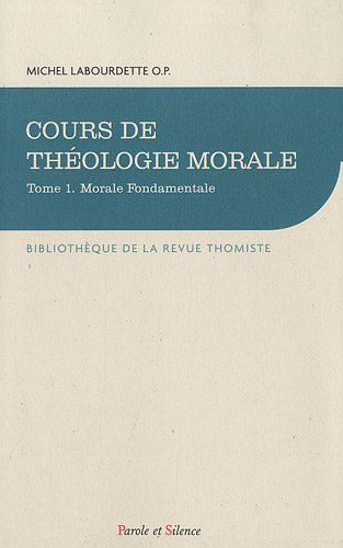 Cours de théologie morale : petit cours. Vol. 1. Morale fondamentale