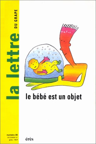 Lettre de l'enfance et de l'adolescence (La), n° 3000. Le bébé est un objet