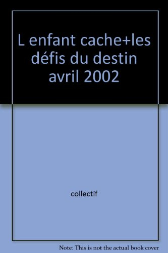 l enfant cache,les défis du destin avril 2002