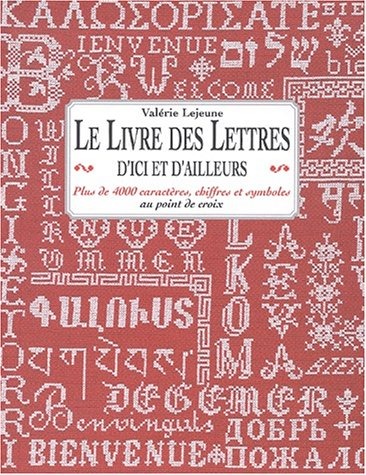 le livre des lettres d'ici et d'ailleurs : plus de 4 000 caractères, chiffres et symboles au point d