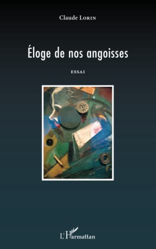 Eloge de nos angoisses : essai