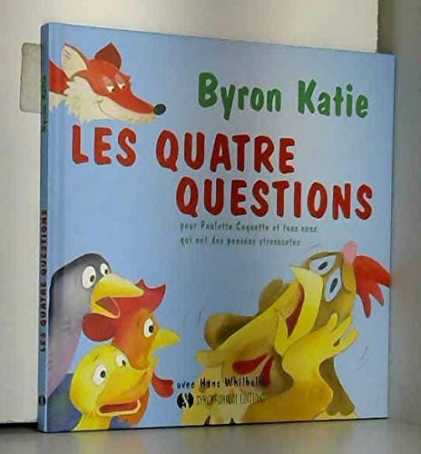 Les quatre questions : pour Poulette Coquette et tous ceux qui ont des pensées stressantes