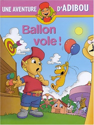Une aventure d'Adibou. Vol. 5. Ballon vole !