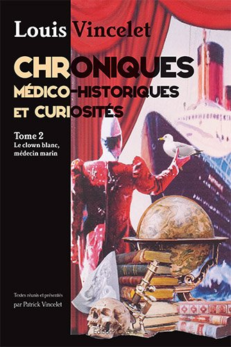 Chroniques médico-historiques et curiosités. Vol. 2. Le clown blanc, médecin marin