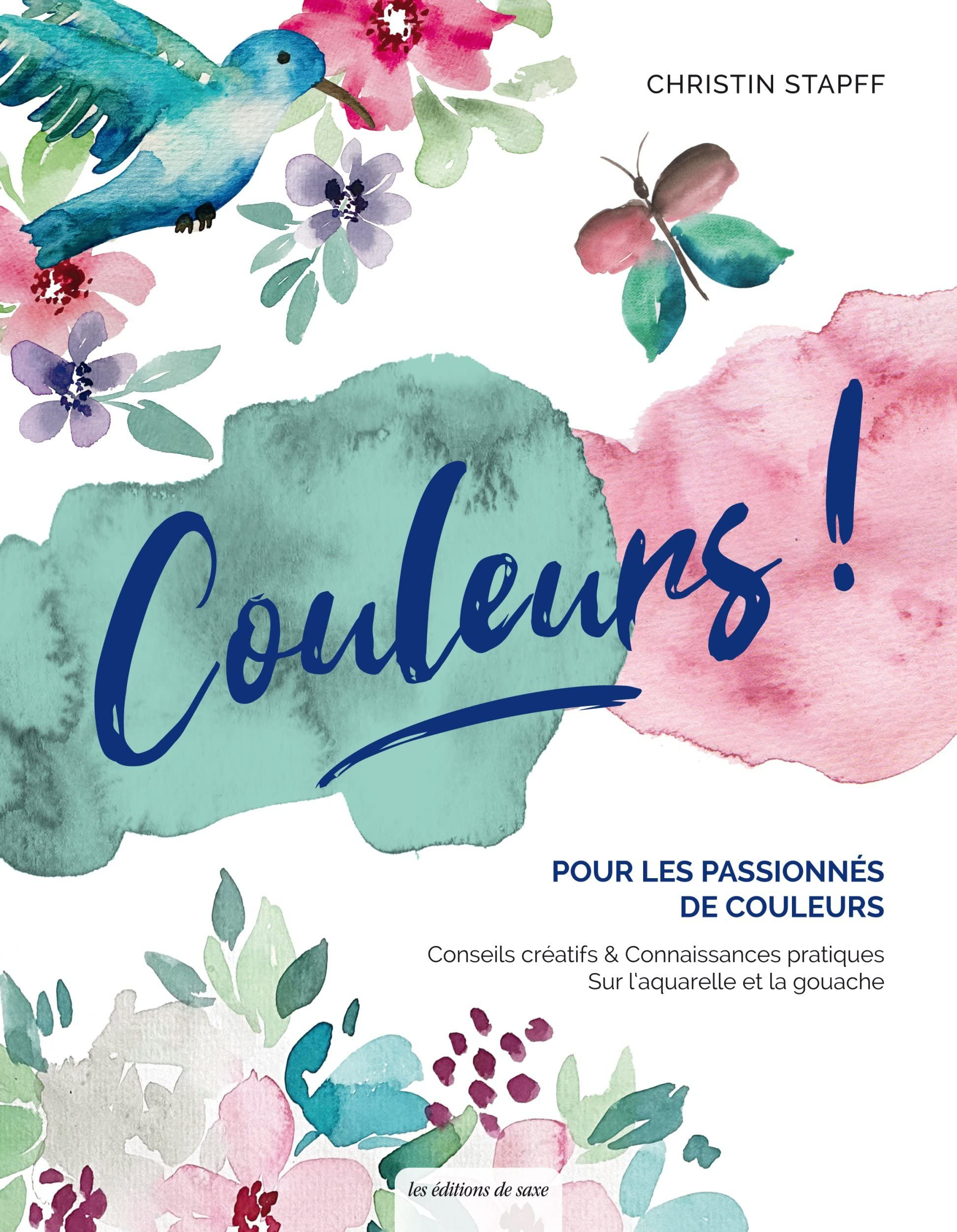 Couleurs ! : pour les passionnés de couleurs : conseils créatifs & connaissances pratiques sur l’aqu