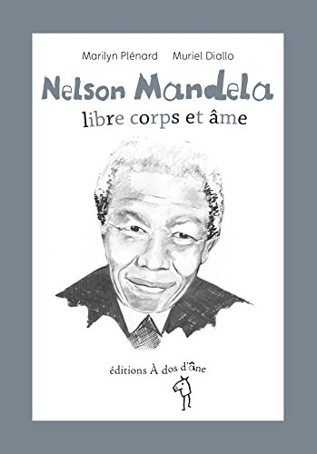 Nelson Mandela : libre corps et âme