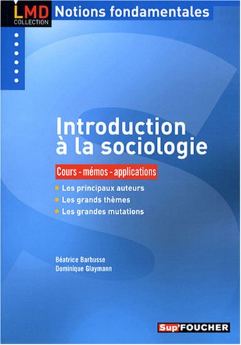 Introduction à la sociologie : cours, mémos, applications : les principaux auteurs, les grands thème