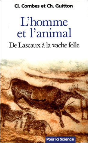 L'homme et l'animal : de Lascaux à la vache folle