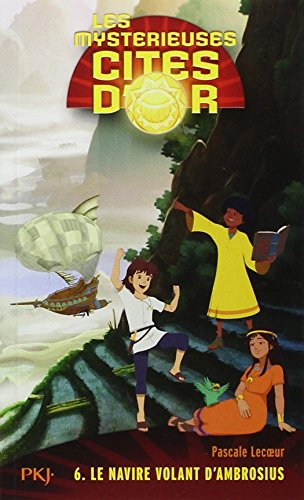 Les mystérieuses cités d'or. Vol. 6. Le navire volant d'Ambrosius