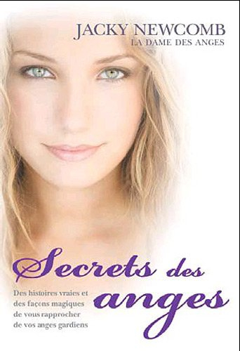 Secrets des anges : comment vous rapprocher de votre ange gardien...