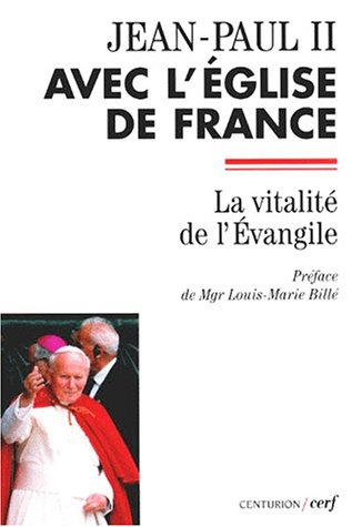 Jean-Paul II avec l'Eglise de France : la vitalité de l'Evangile