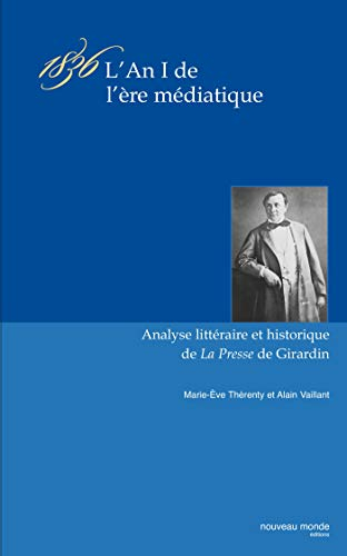 1836, l'an 1 de l'ère médiatique : étude littéraire et historique du journal La presse d'Emile de Gi