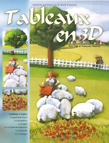 Tableaux en 3D : 6 tableaux à réaliser : la gardienne d'oies, les lavandières, la bergère, la cueill