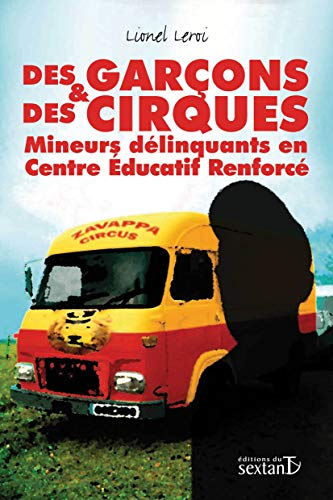 Des garçons et des cirques : mineurs délinquants en centre éducatif renforcé
