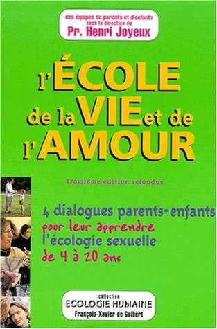 L'école de la vie et de l'amour : le livre des parents pour apprendre l'écologie sexuelle de 4 à 20 
