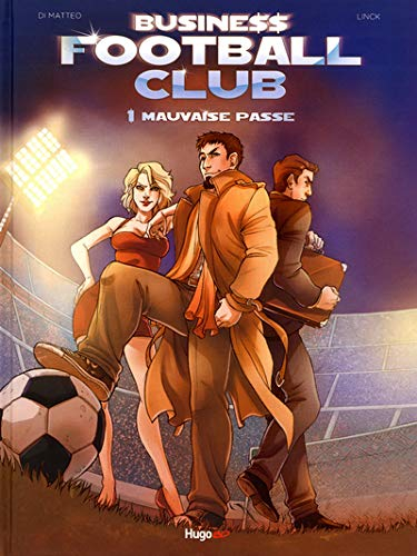 Football business club. Vol. 1. Mauvaise passe